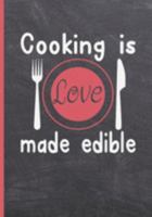 COOKING IS LOVE MADE EDIBLE: BLANK RECIPE NOTEBOOK, COOKING JOURNAL, 100 RECIPIES TO FILL IN. PERFECT GIFT. MOTHER´S DAY BOOK. COOKBOOK. 169192508X Book Cover