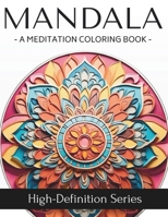 MANDALA: A Meditation Coloring Book (High-Definition Series) B0CWHBKJS5 Book Cover