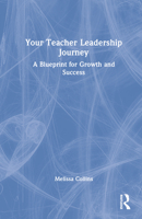 Your Teacher Leadership Journey: A Blueprint for Growth and Success 1032134968 Book Cover