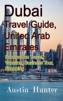 Dubai Travel Guide, United Arab Emirates: Honeymoon Travel, Vacation, Business Tour, Shopping B084DFZ8WV Book Cover