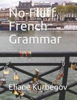 No-Fluff French Grammar: At-a-Glance Summary Tables 1794599797 Book Cover