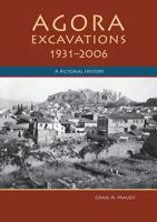 Agora Excavations 1931 2006: A Pictoral History 0876619103 Book Cover