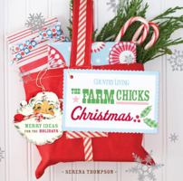 Country Living The Farm Chicks Christmas: Merry Ideas for the Holidays 1588165213 Book Cover