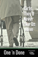 Girls, They'll Never Take Us Alive (One 'n Done) 1733736034 Book Cover