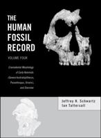 The Human Fossil Record, Craniodental Morphology of Early Hominids (Genera Australopithecus, Paranthropus, Orrorin), and Overview (The Human Fossil Record) 0471319295 Book Cover