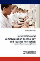Information and Communication Technology and Teacher Perception: Impact on Teaching Learning Process 3843383316 Book Cover