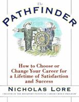 The Pathfinder: How to Choose or Change Your Career for a Lifetime of Satisfaction and Success