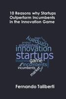 10 Reasons Why Startups Outperform Incumbents in the Innovation Game 1973189003 Book Cover