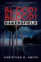 Bloody Bloody Bakersfield 1682616878 Book Cover