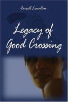Legacy of Good Crossing 1413723373 Book Cover