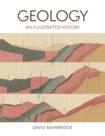 Geology: An Illustrated History 0691269831 Book Cover
