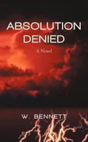 Absolution Denied 1475929978 Book Cover