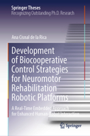 Development of Biocooperative Control Strategies for Neuromotor Rehabilitation Robotic Platforms: A Real-Time Embedded Approach for Enhanced Human-Robot Interaction 3032024846 Book Cover