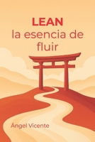 LEAN: la esencia de fluir (Spanish Edition) B0F88JL3Y4 Book Cover