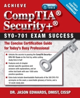 Achieve CompTIA Security+ SY0-701 Exam Success: The Concise Certification Guide for Today’s Busy Professional 1604272139 Book Cover