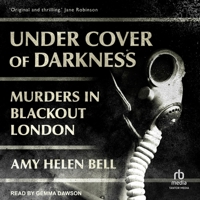 Under Cover of Darkness: Murders in Blackout London B0DSKBJ221 Book Cover
