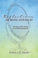 Reflections During COVID-19: Devotions written during the COVID-19 Pandemic 1662831366 Book Cover
