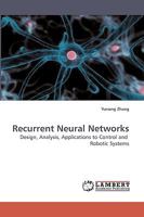 Recurrent Neural Networks: Design, Analysis, Applications to Control and Robotic Systems 3838303822 Book Cover