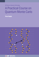 A Practical Course on Quantum Monte Carlo 0750363118 Book Cover