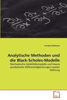 Analytische Methoden und die Black-Scholes-Modelle: Stochastische Volatilitätsmodelle und lineare parabolische Differentialgleichungen zweiter Ordnung 3639370767 Book Cover