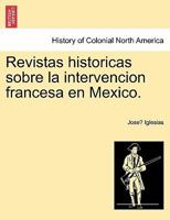 Revistas historicas sobre la intervencion francesa en Mexico. 1241473153 Book Cover