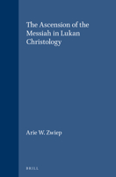 The Ascension of the Messiah in Lukan Christology (Supplements to Novum Testamentum) 9004108971 Book Cover
