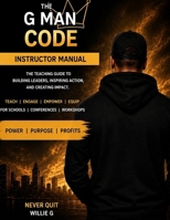 THE G MAN INSTRUCTOR MANUAL: POWER. PURPOSE. PROFITS. B0HHYTSD8K Book Cover