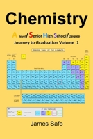 Chemistry: Journey to Graduation Volume 1: A level/ SHS/Degree 1739395301 Book Cover