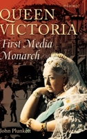 Queen Victoria - First Media Monarch 0199253927 Book Cover