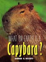 What on Earth Is a Capybara? (What on Earth) 1567110975 Book Cover