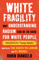 White Fragility (Adapted for Young Adults): Why Understanding Racism Can Be So Hard for White People 0807016098 Book Cover