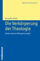 Die Verkorperung Der Theologie: Gottesrede ALS Metaphorologie 3170214969 Book Cover