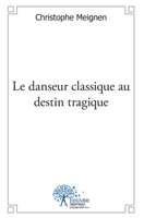 Le danseur classique au destin tragique (French Edition) 2332480358 Book Cover
