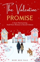 The Valentine Promise: A Sweet Heartwarming Small-Town Romance of Second Chances B0GDFV7SJF Book Cover