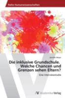 Die Inklusive Grundschule. Welche Chancen Und Grenzen Sehen Eltern? 3639631080 Book Cover