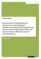 Seniorenfitness. Krafttraining bei Osteoporose und Sarkopenie. Indikationsspezifische Trainingsplanung für einen 8-wöchigen Makrozyklus bei leicht ... und zur Sturzprophylaxe 3668466157 Book Cover