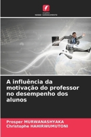 A influência da motivação do professor no desempenho dos alunos 6207341392 Book Cover