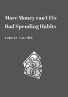 More money can't fix bad spending habits: Budget Planner for College Students 7x10 1674209355 Book Cover