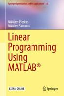 Linear Programming Using MATLAB® 3319881310 Book Cover