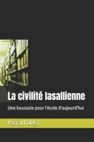 La civilité lasallienne: Une boussole pour l'école d'aujourd'hui B0G3M1GPZQ Book Cover