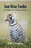 Great African Travellers from Mungo Park to Livingstone and Stanley 1514777843 Book Cover