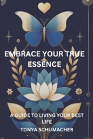 Emrace Your True Essence: A Guide To Living Your Best Life B0F1GC6546 Book Cover