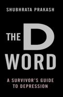 The D Word: A Survivors Guide to Depression 9382616152 Book Cover