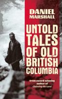 Untold Tales of Old British Columbia 1553807049 Book Cover