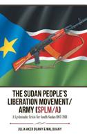 The Sudan People's Liberation Movement/Army (Slpm/A): A Systematic Crisis for South Sudan 1983-2013 1546207783 Book Cover