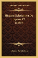 Historia Eclesiastica De Espana V2 (1855) 1167710657 Book Cover