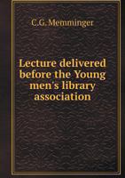 Lecture Delivered Before the Young Men's Library Association 1275715907 Book Cover