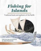 Fishing for Islands: Traditional Boats and Seafarers of the Pacific 1864485876 Book Cover