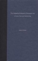 The Wakefield Master's Dramatic Art: A Drama of Spiritual Understanding 0813026032 Book Cover