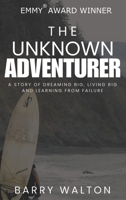 The Unknown Adventurer: A Story of Dreaming Big, Living Big and Learning From Failure B0DQ2TKN96 Book Cover